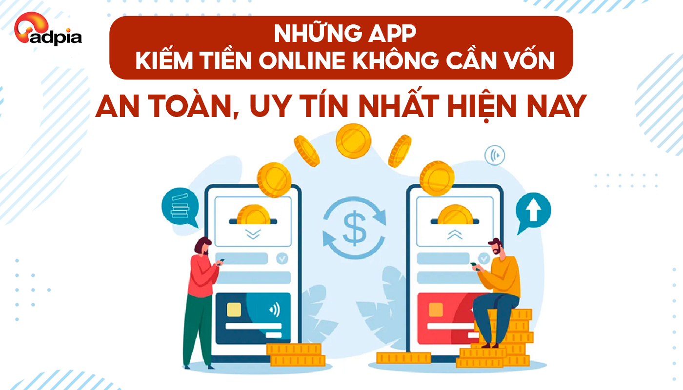 Những app kiếm tiền online không cần vốn an toàn, uy tín nhất hiện nay (2026)